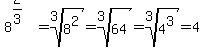8%5E%282%2F3%29=root%283%2C8%5E2%29=root%283%2C64%29=root%283%2C4%5E3%29=4