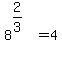 8%5E%282%2F3%29%5E%22%22=4
