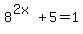 8%5E%282x%29%2B5=1