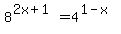 8%5E%282x%2B1%29+=+4%5E%281-x%29