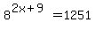 8%5E%282x%2B9%29=1251