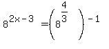 8%5E%282x-3%29+=+%288%5E%284%2F3%29%29%5E%28-1%29