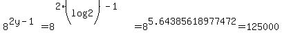 8%5E%282y-1%29=8%5E%282%281%2Flog%282%29%29-1%29=+8%5E5.64385618977472=125000