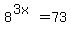 8%5E%283x%29=73