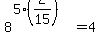 8%5E%285%2A%282%2F15%29%29=4