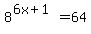 8%5E%286x%2B1%29+=+64