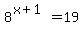 8%5E%28x%2B1%29=19