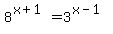 8%5E%28x%2B1%29+=+3%5E%28x-1%29