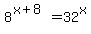 8%5E%28x%2B8%29+=+32%5Ex