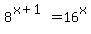 8%5E%28x+%2B+1%29+=+16%5Ex
