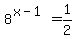 8%5E%28x-1%29=1%2F2+