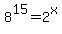 8%5E15=2%5Ex