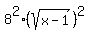 8%5E2%28sqrt%28x-1%29%29%5E2