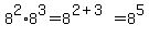 8%5E2%2A8%5E3=8%5E%282%2B3%29=8%5E5