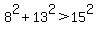8%5E2%2B13%5E2%3E15%5E2