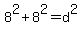 8%5E2%2B8%5E2=d%5E2