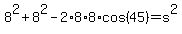 8%5E2%2B8%5E2-2%2A8%2A8%2Acos%2845%29=s%5E2