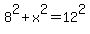 8%5E2%2Bx%5E2=12%5E2