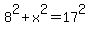 8%5E2%2Bx%5E2=17%5E2