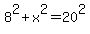 8%5E2%2Bx%5E2=20%5E2
