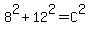 8%5E2+%2B+12%5E2+=+C%5E2