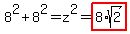 8%5E2+%2B+8%5E2+=+z%5E2+=+highlight%288+%2A+sqrt%282%29%29