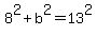 8%5E2+%2B+b%5E2+=+13%5E2