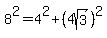 8%5E2+=+4%5E2%2B%284sqrt%283%29%29%5E2