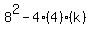 8%5E2+-+4%284%29%28k%29