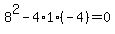 8%5E2+-+4%2A1%2A%28-4%29+=+0