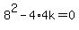 8%5E2+-+4%2A4k+=0