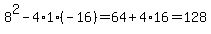 8%5E2-4%2A1%2A%28-16%29=64%2B4%2A16=128