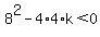 8%5E2-4%2A4%2Ak%3C0