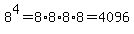 8%5E4+=+8%2A8%2A8%2A8+=+4096