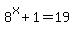8%5Ex%2B1=19
