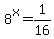 8%5Ex=1%2F16