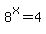 8%5Ex=4
