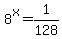 8%5Ex+=+1%2F128