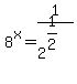 8%5Ex+=+1%2F2%5E%281%2F2%29
