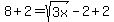 8+%2B+2=+sqrt%283x%29+-2+%2B+2
