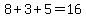 8+%2B+3+%2B5=+16