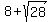 8+%2B+sqrt%2828%29