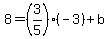 8+=+%283%2F5%29%28-3%29+%2B+b