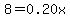 8+=+0.20x