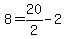 8+=+20%2F2+-+2
