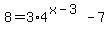 8+=+3%2A4%5E%28x-3%29+-+7