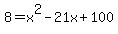 8+=+x%5E2-21x%2B100