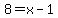 8+=+x+-+1
