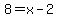 8+=+x+-+2
