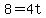 8+=4t